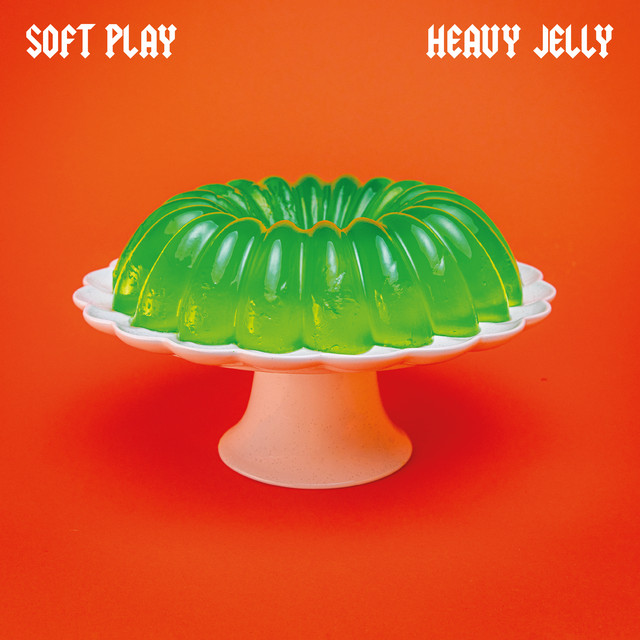 Album Review: SOFT PLAY – ‘HEAVY JELLY’